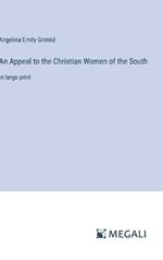 An Appeal to the Christian Women of the South: in large print
