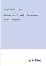 Wylder's Hand; A Novel, In Two Volumes: Volume 1 - in large print