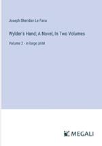 Wylder's Hand; A Novel, In Two Volumes: Volume 2 - in large print