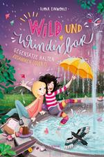 Wild und Wunderbar (2). Gegensätze halten zusammen (oder?)