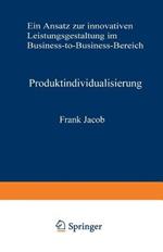 Produktindividualisierung: Ein Ansatz zur innovativen Leistungsgestaltung im Business-to-Business-Bereich