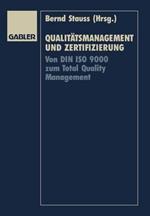 Qualitätsmanagement und Zertifizierung: Von DIN ISO 9000 zum Total Quality Management