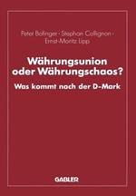 Währungsunion oder Währungschaos?: Was kommt nach der D-Mark