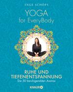 Yoga for EveryBody - Ruhe und Tiefenentspannung