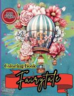 Fairytale Coloring Book: Hot Air Balloon Coloring Book-50 Beautiful Hot Air Balloon Coloring Designs For All Ages, Fun, Relax, Stress Relief 8.5x11 inches