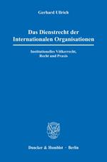 Das Dienstrecht der Internationalen Organisationen.