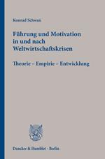 Führung und Motivation in und nach Weltwirtschaftskrisen.