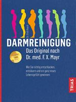 Darmreinigung. Das Original nach Dr. med. F.X. Mayr