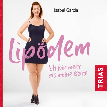 Lipödem - ich bin mehr als meine Beine (Hörbuch, ungekürzte Lesung)