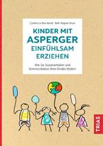 Kinder mit Asperger einfühlsam erziehen