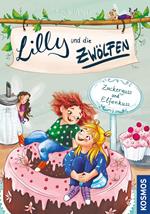 Lilly und die Zwölfen, 3, Zuckerguss und Elfenkuss