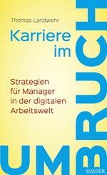 Karriere im Umbruch. Strategien für Manager in der digitalen Arbeitswelt