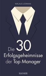 Die 30 Erfolgsgeheimnisse der Top Manager