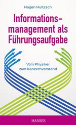 Informationsmanagement als Führungsaufgabe - vom Physiker zum Konzernvorstand