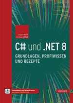 C# und .NET 8 – Grundlagen, Profiwissen und Rezepte