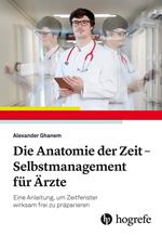 Die Anatomie der Zeit - Selbstmanagement für Ärzte