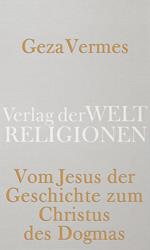 Vom Jesus der Geschichte zum Christus des Dogmas