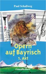 Opern auf Bayrisch - 1. Akt