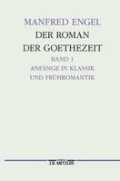 Der Roman der Goethe-Zeit: Anfange in Klassik und Fruhromantik - Transzendentale Geschichten. Germanistische Abhandlungen, Band 71