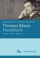 Thomas Mann-Handbuch: Leben - Werk - Wirkung