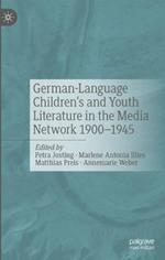 German-Language Children's and Youth Literature In The Media Network 1900-1945.