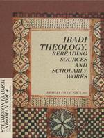 Ibadi Theology: Rereading Sources & Scholarly Works