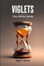 Viglets: Time, Infinity, Eternity