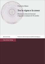 Tra La Vigna E La Croce: Dioniso Nei Discorsi Letterari E Figurativi Cristiani (II-IV Secolo)