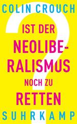 Ist der Neoliberalismus noch zu retten?