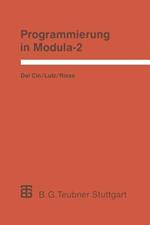 Programmierung in Modula-2: Eine Einführung in das modulare Programmieren mit Anwendungsbeispielen unter UNIX, MS-DOS und TOS