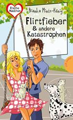 Freche Mädchen – freche Bücher!: Flirtfieber & andere Katastrophen