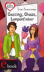 Freche Mädchen – freche Bücher!: Casting, Chaos, Lampenfieber