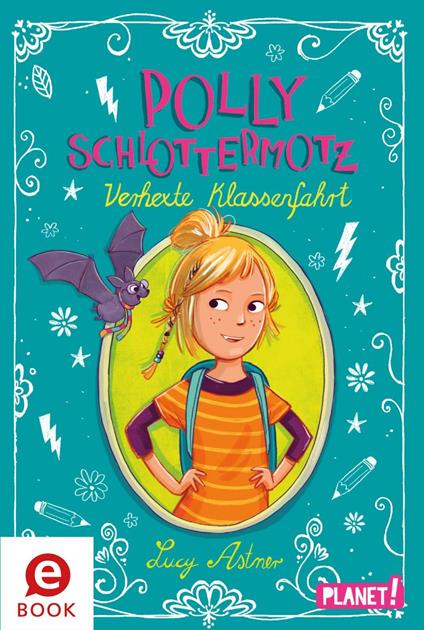 Polly Schlottermotz: Verhexte Klassenfahrt - Lucy Astner,Lisa Hänsch - ebook