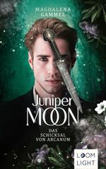 Juniper Moon 2: Das Schicksal von Arcanum