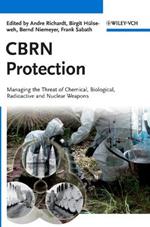 CBRN Protection: Managing the Threat of Chemical, Biological, Radioactive and Nuclear Weapons