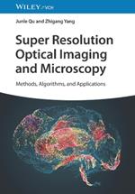 Super Resolution Optical Imaging and Microscopy: Methods, Algorithms, and Applications