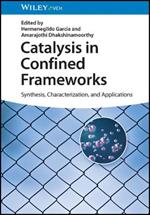 Catalysis in Confined Frameworks: Synthesis, Characterization, and Applications