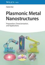 Plasmonic Metal Nanostructures: Preparation, Characterization, and Applications