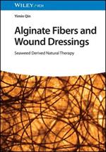 Alginate Fibers and Wound Dressings: Seaweed Derived Natural Therapy