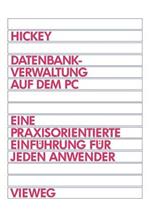 Datenbankverwaltung auf dem PC: Eine praxisorientierte Einführung für jeden Anwender