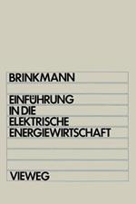 Einführung in die elektrische Energiewirtschaft: Studienbuch für Elektrotechniker, Maschinenbauer, Verfahrenstechniker, Wirtschaftsingenieure und Betriebswirtschaftler im 2. Studienabschnitt