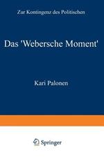 Das ‘Webersche Moment’: Zur Kontingenz des Politischen