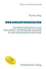 Organisationskultur: Zur Rekonstruktion und Evaluation heterogener Ansätze in der Organisationstheorie