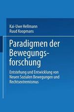 Paradigmen der Bewegungsforschung: Entstehung und Entwicklung von Neuen sozialen Bewegungen und Rechtsextremismus