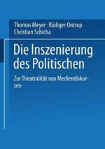 Die Inszenierung des Politischen: Zur Theatralität von Mediendiskursen