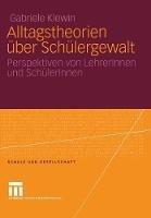 Alltagstheorien über Schülergewalt: Perspektiven von LehrerInnen und SchülerInnen