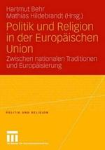 Politik und Religion in der Europäischen Union: Zwischen nationalen Traditionen und Europäisierung