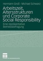 Arbeitszeit, Altersstrukturen und Corporate Social Responsibility: Eine repräsentative Betriebsbefragung