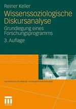 Wissenssoziologische Diskursanalyse: Grundlegung eines Forschungsprogramms