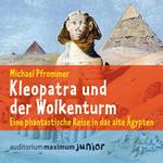 Kleopatra und der Wolkenturm (Ungekürzt)